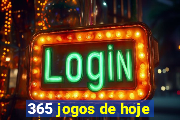 365 jogos de hoje